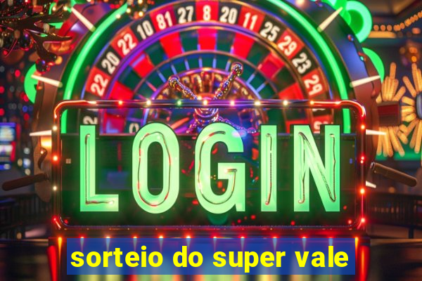 sorteio do super vale